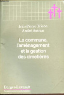 La Commune, L'aménagement Et La Gestion Des Cimetières - Collection " Connaissances Communales ". - Tricon Jean-Pierre & - Knutselen / Techniek
