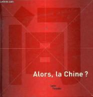 Alors, La Chine ? - Catalogue De L'exposition Présentée Au Centre Pompidou, Galerie Sud, Du 25 Juin Au 13 Octobre 2003. - Art