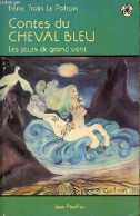 Contes Du Cheval Bleu - Les Jours De Grand Vent. - Frain Le Pohon Irène - 1980 - Contes