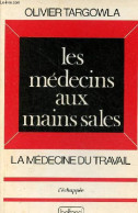 Les Médecins Aux Mains Sales - La Médecine Du Travail - Collection L'échappée. - Targowla Olivier - 1976 - Salute