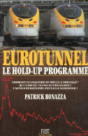 Eurotunnel Le Hold-up Programmé - Comment Le Chantier Du Siècle A Déraillé ? Qui A Grugé 740 000 Actionnaires ? L'action - Spoorwegen En Trams