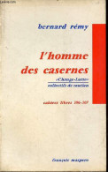 L'homme Des Casernes - Change-lutte Collectifs De Soutien - Collection " Cahiers Libres N°306-307 " . - Rémy Bernard - 1 - Frans