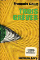 Trois Grèves - Collection " Examens ". - Gault François - 1971 - Economia