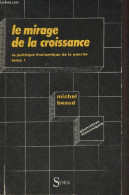 Le Mirage De La Croissance - Tome 1 : La Politique économique De La Gauche (mai 1981-décembre 1982) - Collection Alterna - Economia