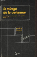 Le Mirage De La Croissance - Tome 1 : La Politique économique De La Gauche (mai 1981-décembre 1982) - Collection Alterna - Economie