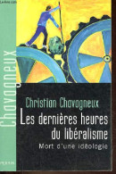 Les Dernières Heures Du Libéralisme - Mort D'une Idéologie. - Chavagneux Christian - 2007 - Política