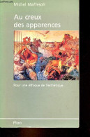 Au Creux Des Apparences - Pour Une éthique De L'esthétique. - Maffesoli Michel - 1990 - Storia