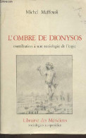 L'ombre De Dionysos Contribution à Une Sociologie De L'orgie - Collection " Sociologies Au Quotidien ". - Maffesoli Mich - Geschiedenis