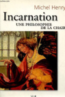 Incarnation Une Philosophie De La Chair. - Henry Michel - 2000 - Psychologie/Philosophie