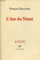 L'Axe Du Néant - Collection " L'infini ". - Meyronnis François - 2003 - Psychologie/Philosophie