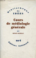 Cours De Médiologie Générale - Collection " Bibliothèque Des Idées ". - Debray Régis - 1991 - Psychology/Philosophy