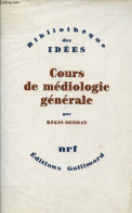 Cours De Médiologie Générale - Collection " Bibliothèque Des Idées ". - Debray Régis - 1991 - Psychologie & Philosophie