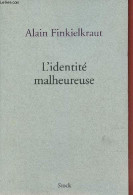 L'identité Malheureuse. - Finkielkraut Alain - 2014 - Psychologie/Philosophie