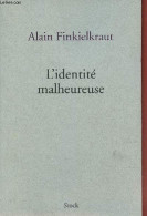 L'identité Malheureuse. - Finkielkraut Alain - 2014 - Psychologie & Philosophie