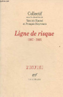 Ligne De Risque 1997-2005 - Collection " L'infini ". - Collectif - Haenel Yannick & Meyronnis François - 2005 - Psychologie/Philosophie