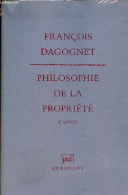 Philosophie De La Propriété - L'avoir - Collection " Questions ". - Dagognet François - 1992 - Psychologie/Philosophie