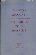 Philosophie De La Propriété - L'avoir - Collection " Questions ". - Dagognet François - 1992 - Psychology/Philosophy