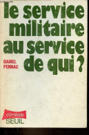 Le Service Militaire Au Service De Qui ? - Collection " Combats " - Dédicace De L'auteur. - Pennac Daniel - 1973 - Libri Con Dedica