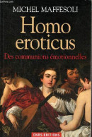 Homo Eroticus - Des Communions émotionnelles - Dédicace De L'auteur. - Maffesoli Michel - 2012 - Gesigneerde Boeken