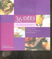 36 Idees Gourmandes - " Les Chefs Se Devoilent" - Accords Et Recettes - Cointreau Et Vins Blancs AOC D'anjou Et De Saumu - Gastronomie