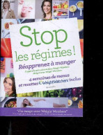 Stop Les Regimes ! Reapprenez à Manger Avec Weight Watchers - 4 Semaines De Menus Et Recettes - L'approche Et La Success - Gastronomia