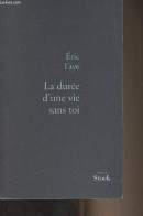 La Durée D'une Vie Sans Toi - Faye Eric - 2003 - Sonstige & Ohne Zuordnung