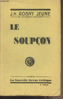 Le Soupçon - Rosny J.-H. (Jeune) - 1927 - Sonstige & Ohne Zuordnung