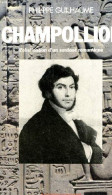 Champollion - L'obstination D'un Surdoué Romantique - Collection " Les Grandes Figures Du Midi ". - Guilhaume Philippe - - Geografia