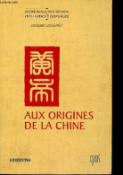 Aux Origines De La Chine - Entre Mythe Et Histoire - Collection Archéologie Mystérieuse & Civilisations Disparues. - Gos - Géographie