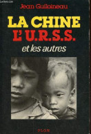 La Chine L'U.R.S.S. Et Les Autres - L'Asie Du Sud-Est Et Le Conflit Sino-soviétique. - Guiloineau Jean - 1980 - Aardrijkskunde