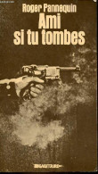 Ami Si Tu Tombes (Les Années Sans Suite, I). - Pannequin Roger - 1976 - War 1939-45