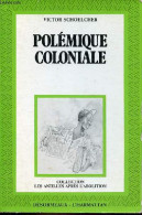 Second Volume De Polémique Coloniale (1882-1885) Suivi De Discours & Articles Divers - Collection " Les Antilles Après L - Geschiedenis