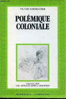 Second Volume De Polémique Coloniale (1882-1885) Suivi De Discours & Articles Divers - Collection " Les Antilles Après L - Historia