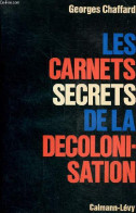 Les Carnets Secrets De La Décolonisation. - Chaffard Georges - 1965 - Storia