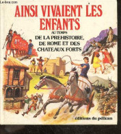 Ainsi Vivaient Les Enfants Au Temps De La Prehistoire, De Rome Et Des Chateaux Forts - Chisholm Jane, Gee Robyn, McCaig - Altri & Non Classificati