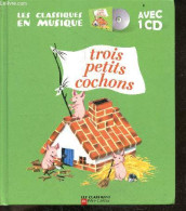 Trois Petits Cochons - CD MANQUANT - Les Classques En Musique - PAUL FRANCOIS - GERDA (images) - 2007 - Altri & Non Classificati