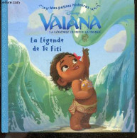 Vaiana La Legende Du Bout Du Monde - La Legende De Te Fiti - Mes Petites Histoires - COLLECTIF - 2017 - Altri & Non Classificati