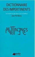 Dictionnaire Des Impertinents: Les Esprits Les Plus Libres D'Ici Et - Autres & Non Classés