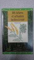 100 Arbres Et Arbustes Faciles A Voir - Altri & Non Classificati
