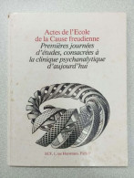 Actes De L'ecole De La Cause Freudienne - Premières Jounées D'études Consacrées À La Clinique Psychanalytique D'aujourd' - Autres & Non Classés