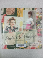 Style Me Vintage: Techniques Expliquées Pas à Pas - Coiffures Rétro: Coiffures Rétro. Techniques Expliquées Pas à Pas - Autres & Non Classés