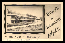 ALGERIE - TLEMCEN - BONNE ET HEUREUSE ANNEE HE 470 - L'HOPITAL - Tlemcen