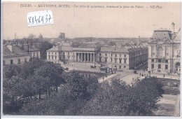 TOURS- METROPOLE HOTEL- VUE PRISE DE SA TERRASSE - DOMINANT LA PLACE DU PALAIS - Tours