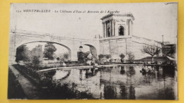 Montpellier Château D'eau Et Arrivée De L'aqueduc - Montpellier