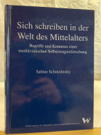Sich Schreiben In Der Welt Des Mittelalters : Begriffe Und Konturen Einer Mediävistischen Selbstzeugnisforsch - 4. Neuzeit (1789-1914)