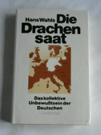 Die Drachensaat. Das Kollektive Unbewußtsein Der Deutschen Von Wahls, Hans - Non Classés