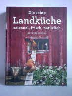 Die Echte Landküche - Saisonal, Frisch, Natürlich Von Viestad, Andreas / Randem, Mette (Fotografien) - Unclassified