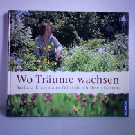 Wo Träume Wachsen - Barbara Krasemann Führt Durch Ihren Garten Von Krasemann, Barbara - Ohne Zuordnung