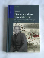 Der Letzte Mann Von Stalingrad. Ein Leben In Vier Gesellschaftsordnungen 1921 - 2006 Von Mai, Jürgen - Non Classés