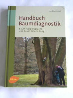 Handbuch Baumdiagnostik. Baum-Körpersprache Und Baum-Beurteilung Von Roloff, Andreas - Non Classés